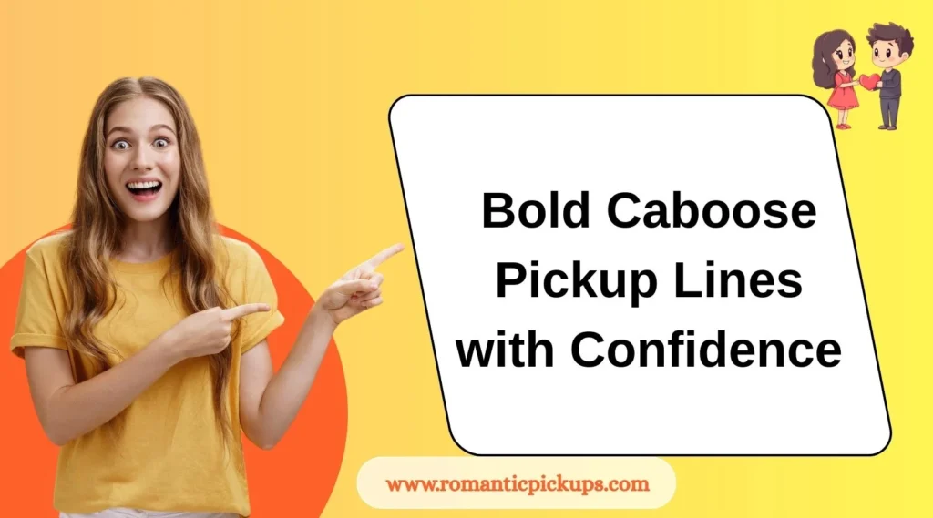 Bold Caboose Pickup Lines with Confidence