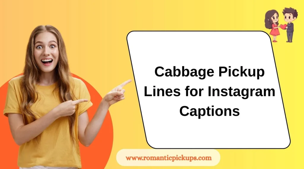 Cabbage Pickup Lines for Instagram Captions