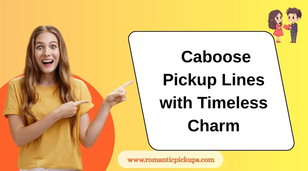 Caboose Pickup Lines with Timeless Charm