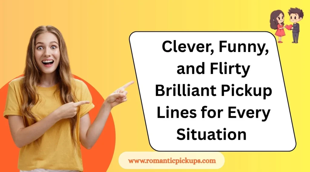 Clever, Funny, and Flirty Brilliant Pickup Lines for Every Situation