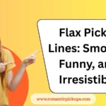 Flax Pickup Lines: Smooth, Funny, and Irresistible