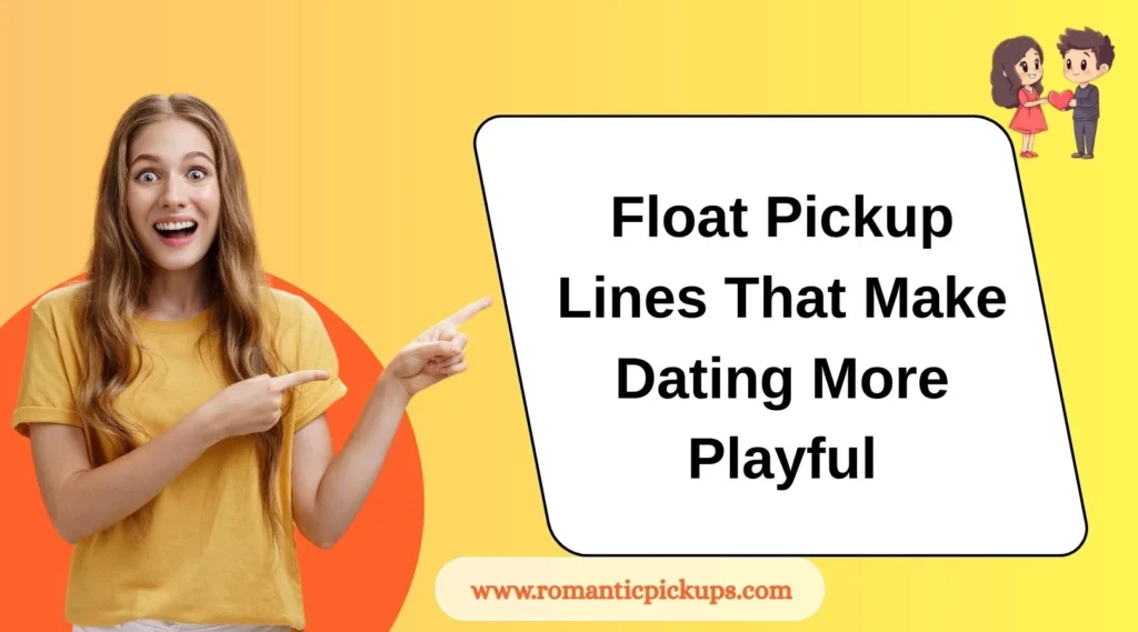 Float Pickup Lines That Make Dating More Playful