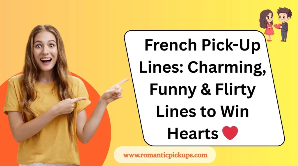 French Pick-Up Lines: Charming, Funny & Flirty Lines to Win Hearts ❤️