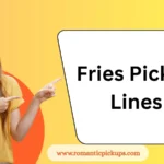 Fries Pickup Lines
