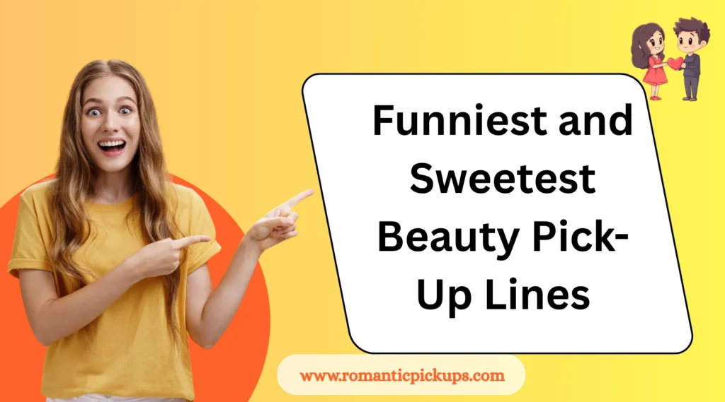 Funniest and Sweetest Beauty Pick-Up Lines