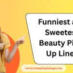 Funniest and Sweetest Beauty Pick-Up Lines