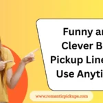 Funny and Clever Bro Pickup Lines to Use Anytime