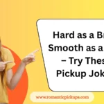 Hard as a Brick, Smooth as a Line – Try These Pickup Jokes