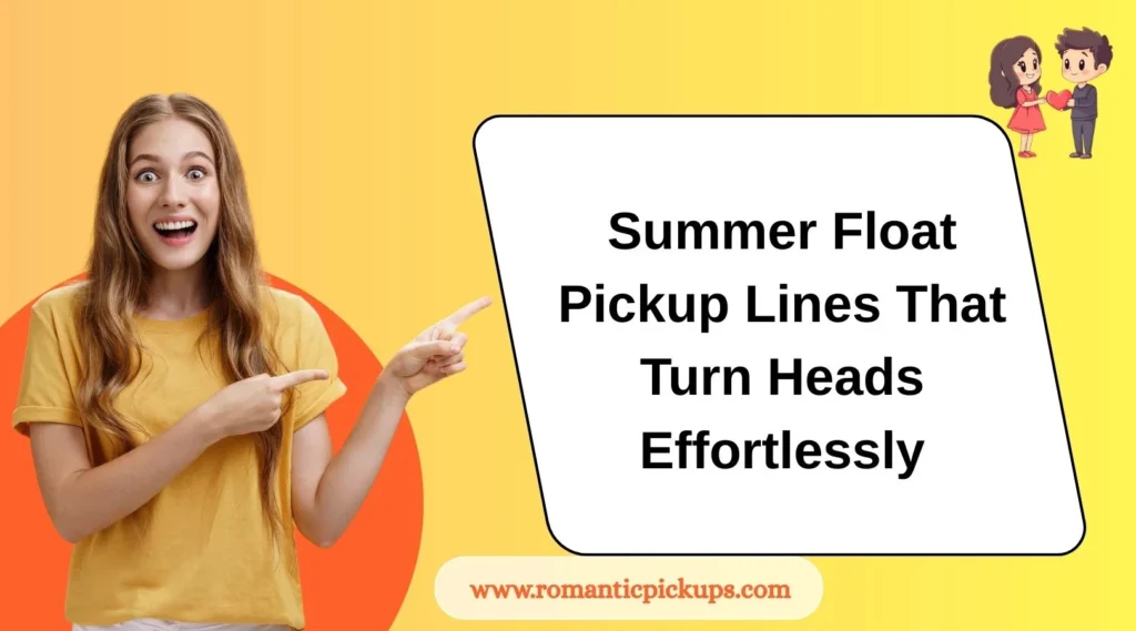 Summer Float Pickup Lines That Turn Heads Effortlessly