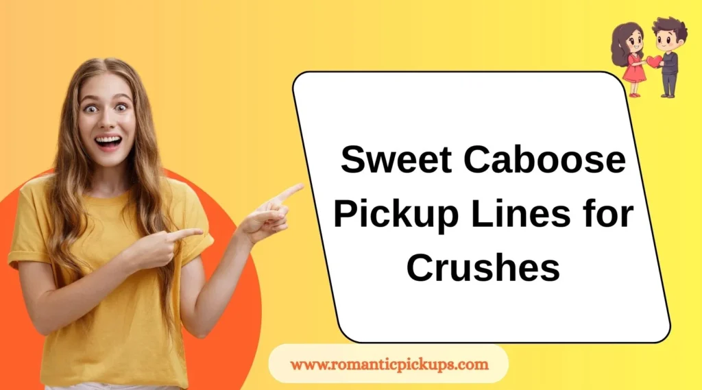 Sweet Caboose Pickup Lines for Crushes