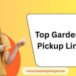 Top Gardening Pickup Lines