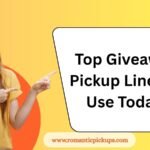 Top Giveaway Pickup Lines to Use Today