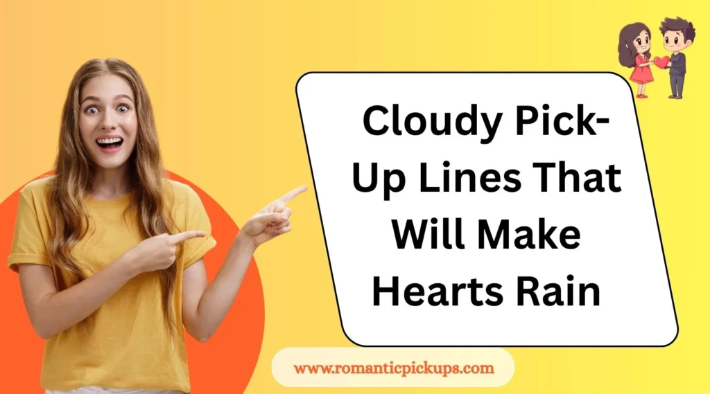 Cloudy Pick-Up Lines That Will Make Hearts Rain
