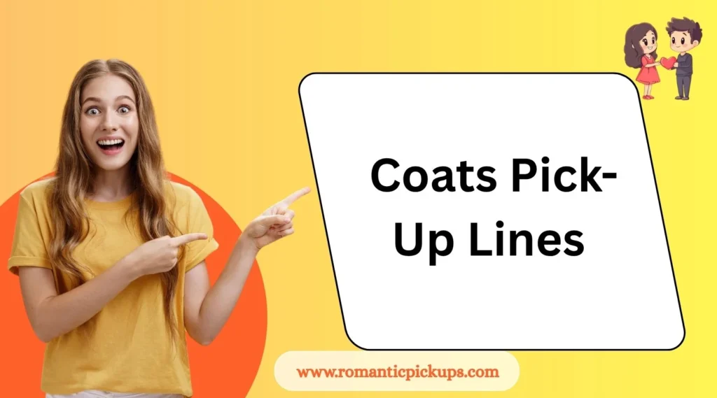 Coats Pick-Up Lines