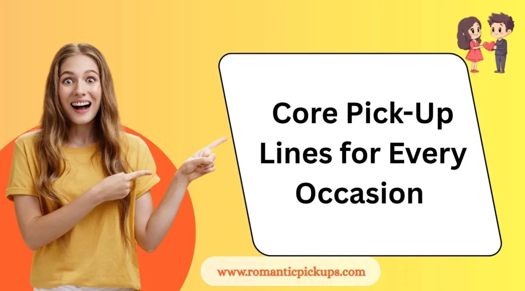 Core Pick-Up Lines for Every Occasion