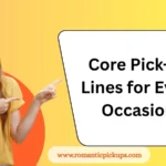 Core Pick-Up Lines for Every Occasion