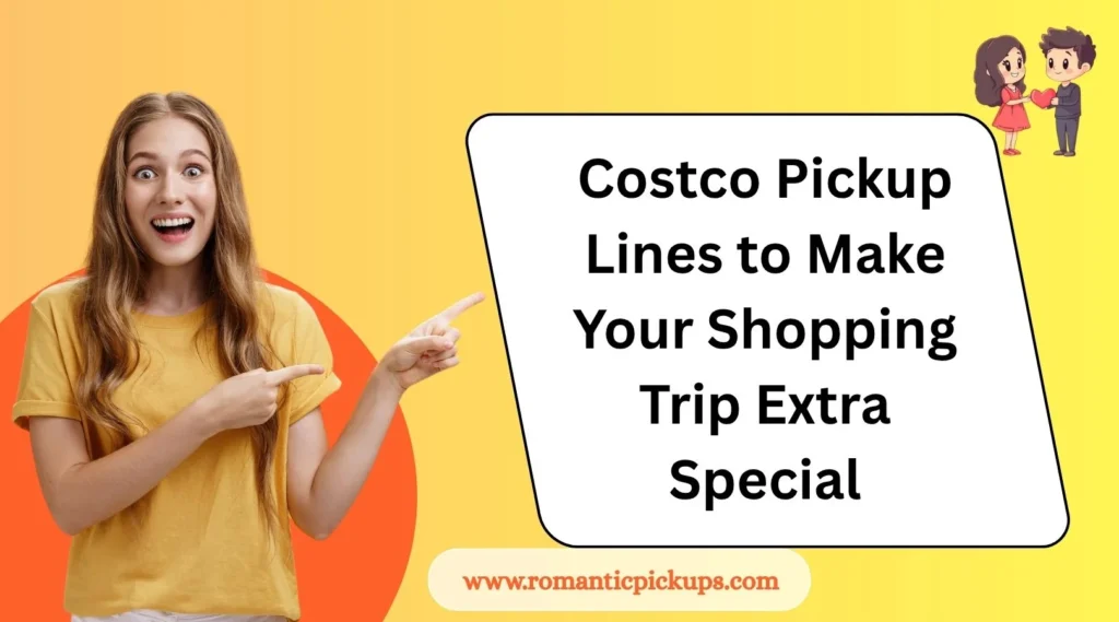 Costco Pickup Lines to Make Your Shopping Trip Extra Special