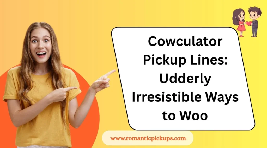 Cowculator Pickup Lines: Udderly Irresistible Ways to Woo