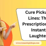 Cure Pickup-Lines: The Prescription for Instant Laughter