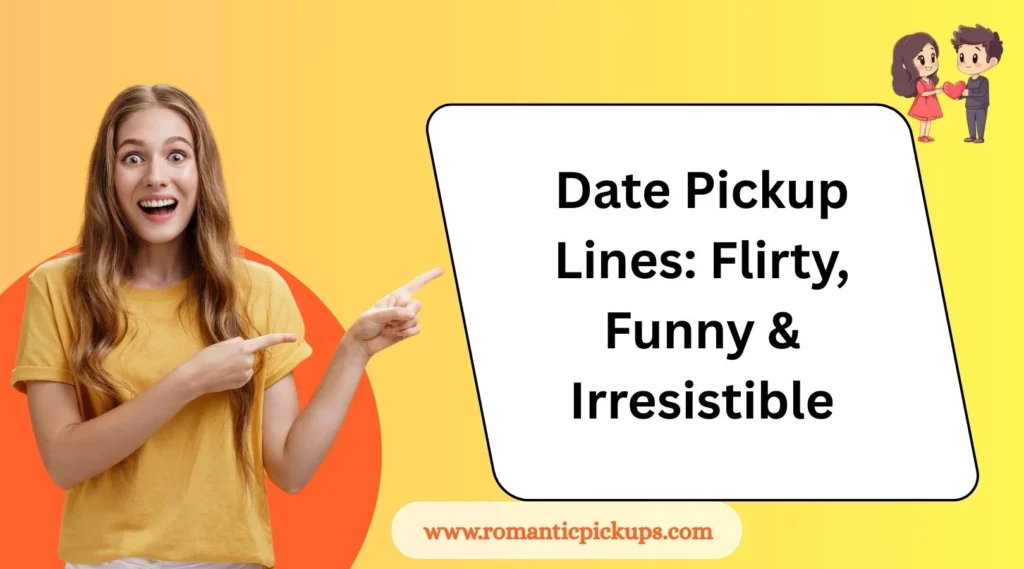 Date Pickup Lines: Flirty, Funny & Irresistible