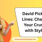 David Pickup Lines: Charm Your Crush with Style