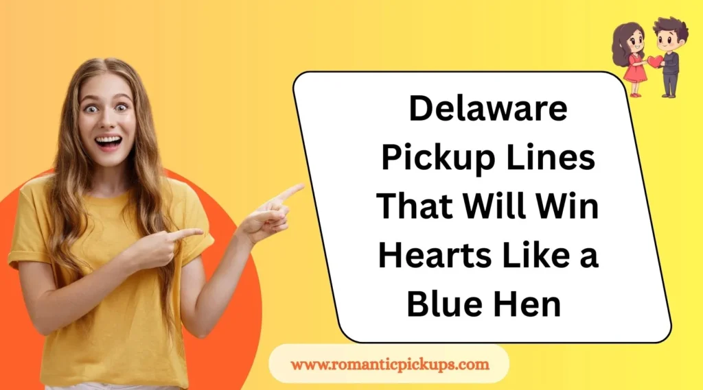 Delaware Pickup Lines That Will Win Hearts Like a Blue Hen