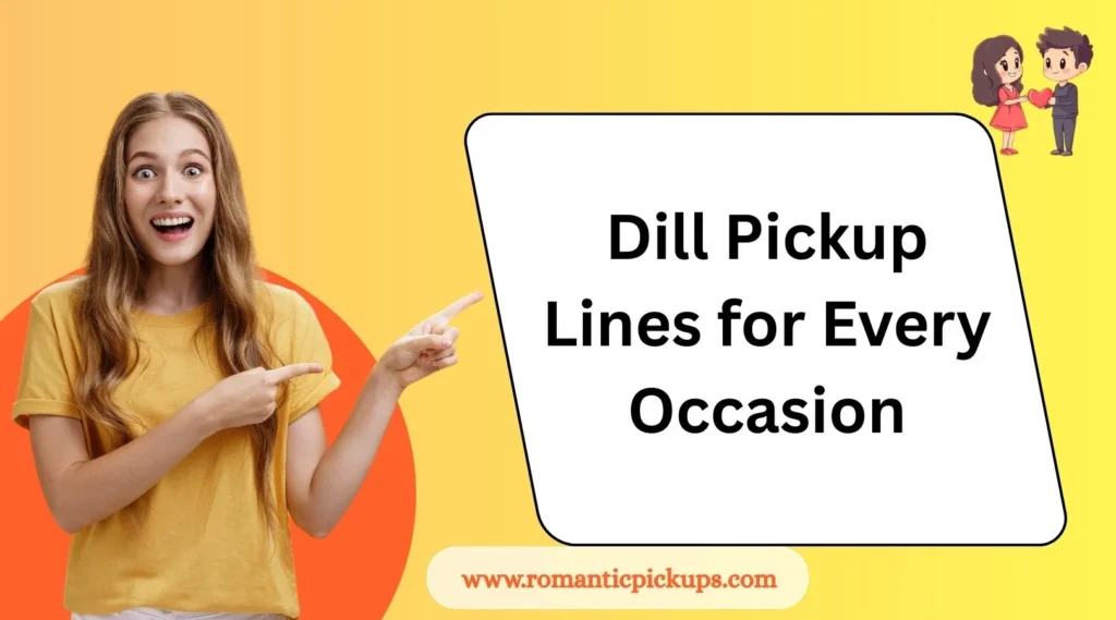 Dill Pickup Lines for Every Occasion