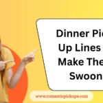 Dinner Pick-Up Lines to Make Them Swoon