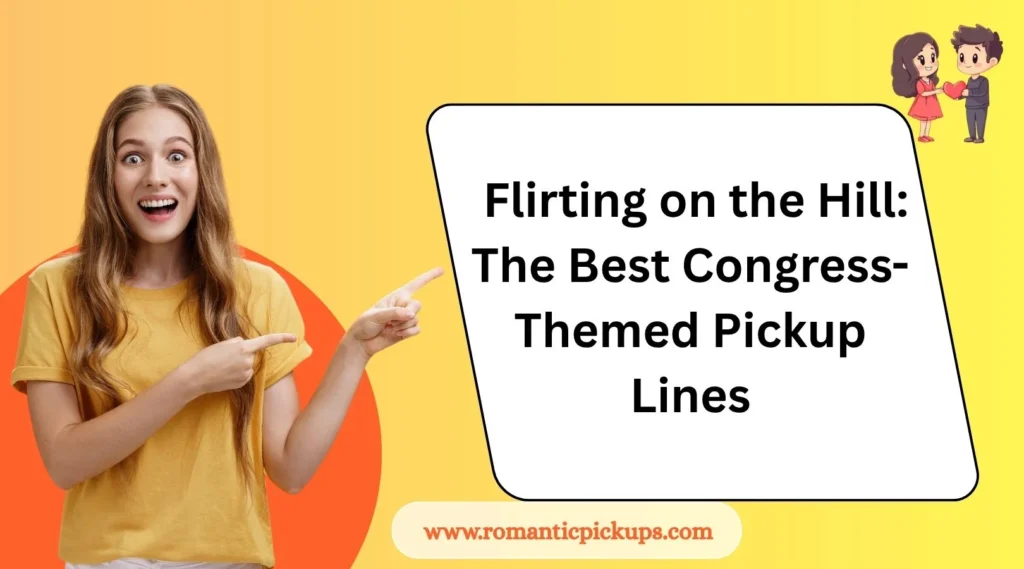 Flirting on the Hill: The Best Congress-Themed Pickup Lines