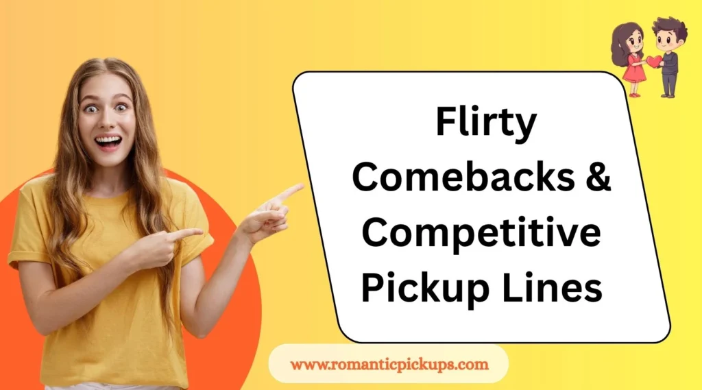 Flirty Comebacks & Competitive Pickup Lines