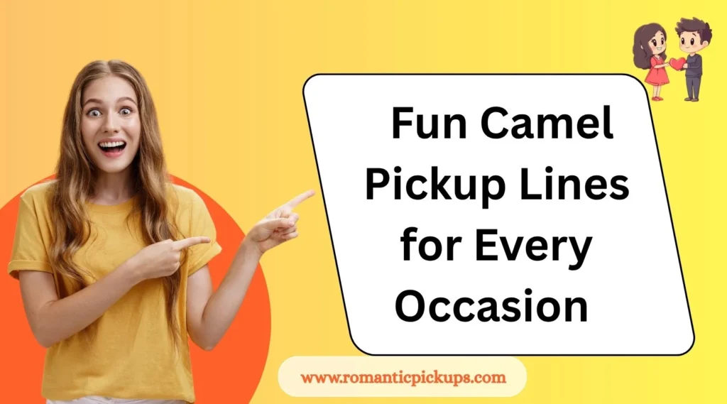 Fun Camel Pickup Lines for Every Occasion