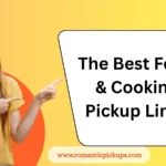The Best Food & Cooking Pickup Lines