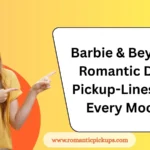 Barbie & Beyond: Romantic Doll Pickup-Lines for Every Mood