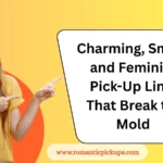Charming, Smart, and Feminist: Pick-Up Lines That Break the Mold
