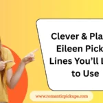 Clever & Playful Eileen Pickup Lines You’ll Love to Use