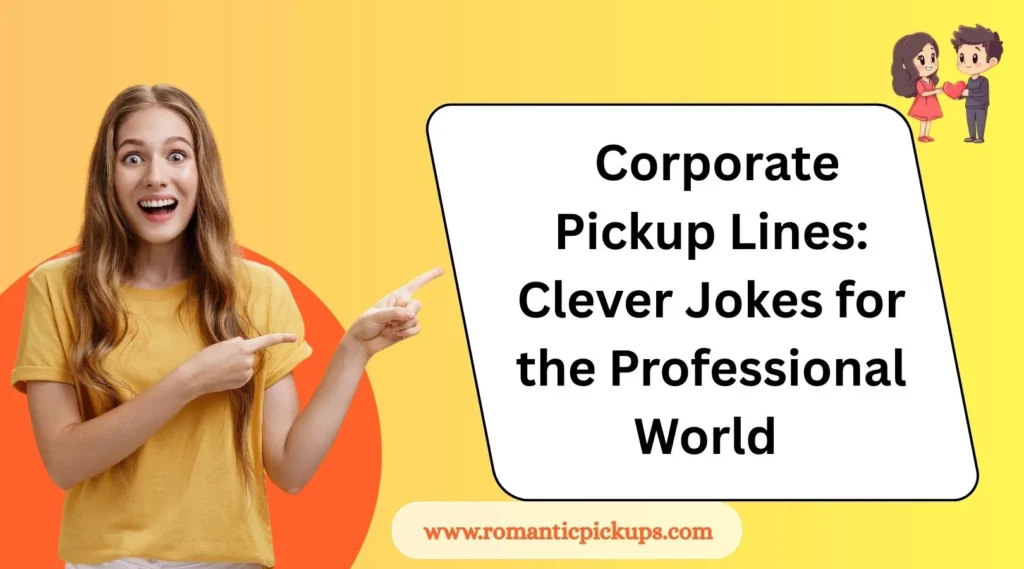 Corporate Pickup Lines: Clever Jokes for the Professional World