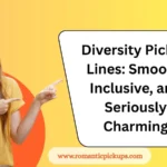 Diversity Pickup Lines: Smooth, Inclusive, and Seriously Charming
