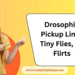 Drosophila Pickup Lines: Tiny Flies, Big Flirts