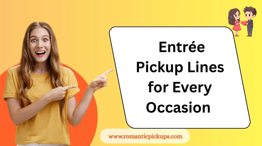 Entrée Pickup Lines for Every Occasion