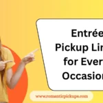 Entrée Pickup Lines for Every Occasion