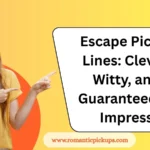 Escape Pickup Lines: Clever, Witty, and Guaranteed to Impress