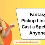 Fantasy Pickup Lines to Cast a Spell on Anyone