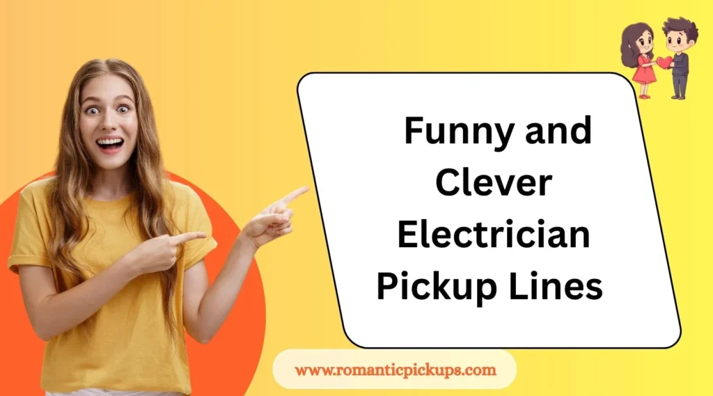 Funny and Clever Electrician Pickup Lines