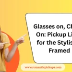 Glasses on, Charm On: Pickup Lines for the Stylishly Framed