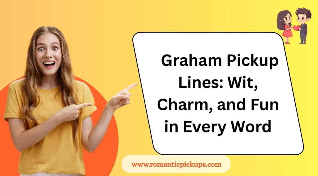 Graham Pickup Lines: Wit, Charm, and Fun in Every Word