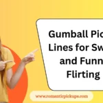 Gumball Pickup Lines for Sweet and Funny Flirting