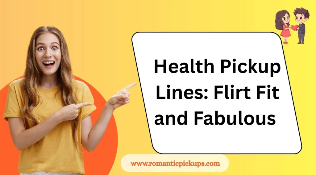 Health Pickup Lines: Flirt Fit and Fabulous
