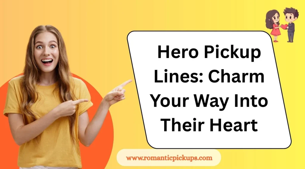 Hero Pickup Lines: Charm Your Way Into Their Heart