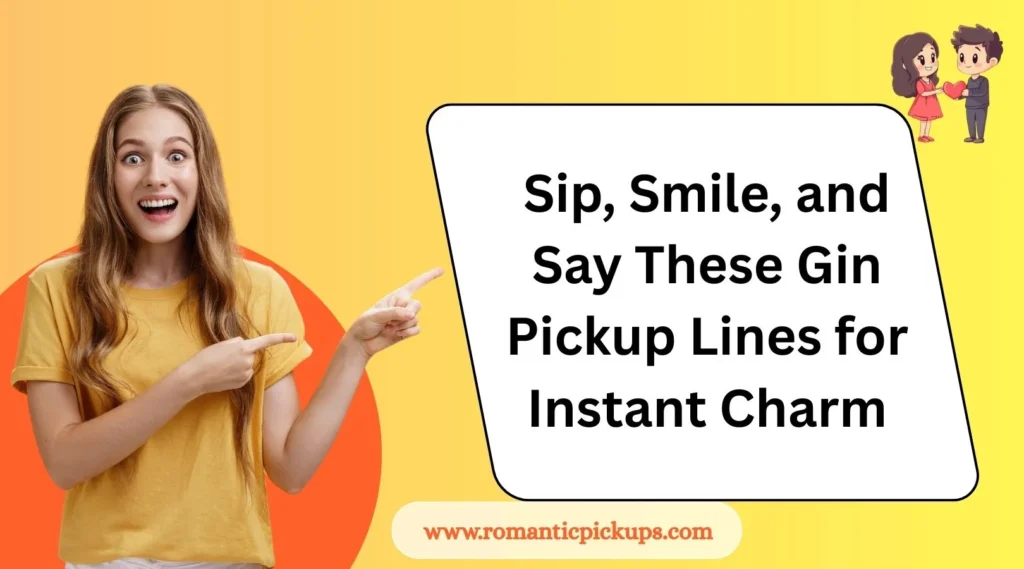 Sip, Smile, and Say These Gin Pickup Lines for Instant Charm