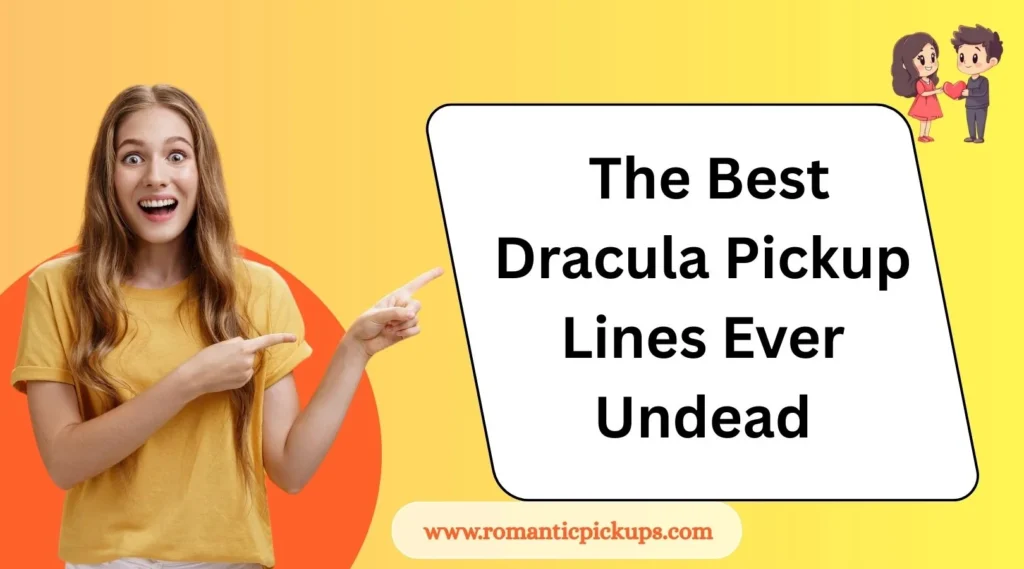 The Best Dracula Pickup Lines Ever Undead